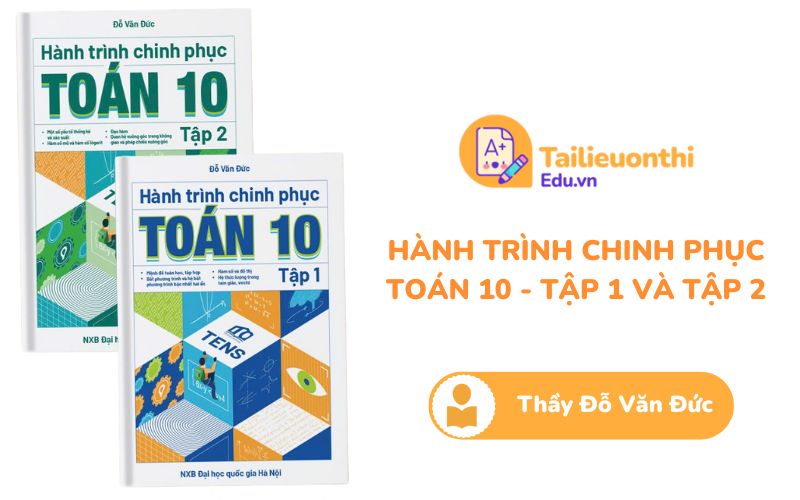 Trọn bộ Hành trình chinh phục Toán 10 Thầy Đỗ Văn Đức PDF
